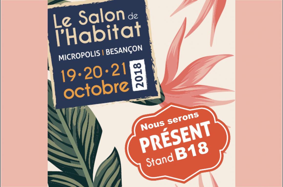 Retrouvez-nous au salon de l'habitat de Besançon les 19-20 & 21 octobre